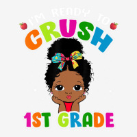 Limited Edition I'm Ready To Crush 1st Grade Cute Black Girl First Day Camper Cup | Artistshot