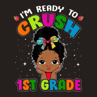 Limited Edition I'm Ready To Crush 1st Grade Cute Black Girl First Day Tank Top | Artistshot