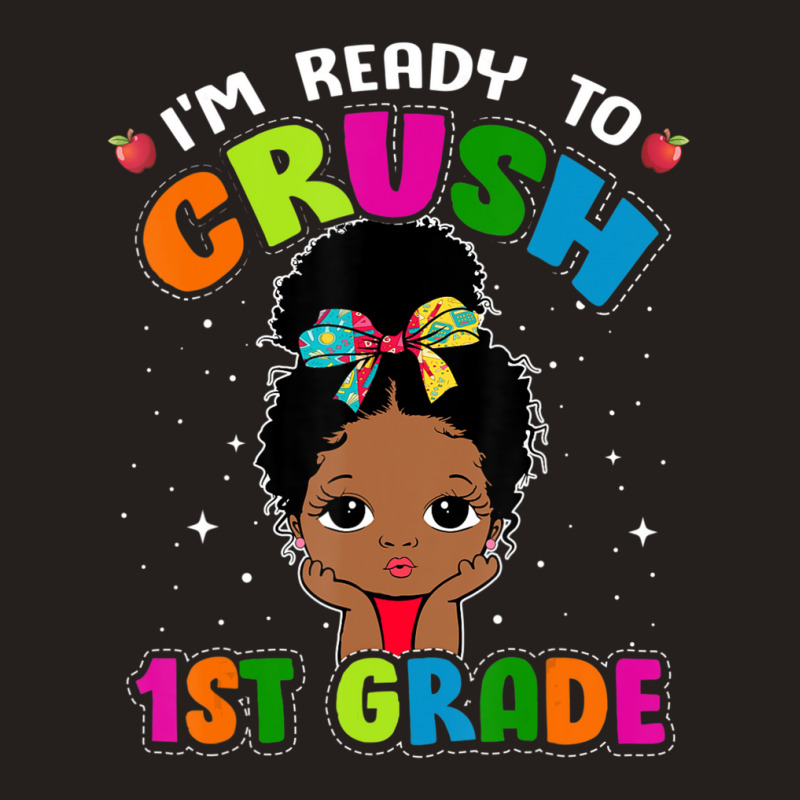 Limited Edition I'm Ready To Crush 1st Grade Cute Black Girl First Day Tank Top | Artistshot