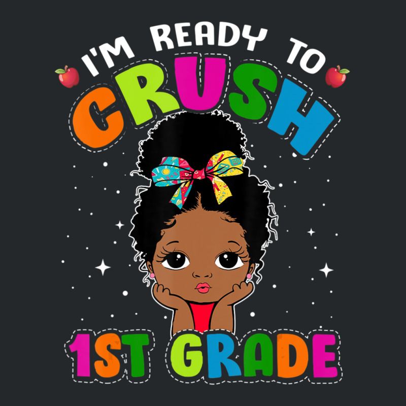 Limited Edition I'm Ready To Crush 1st Grade Cute Black Girl First Day Crewneck Sweatshirt | Artistshot