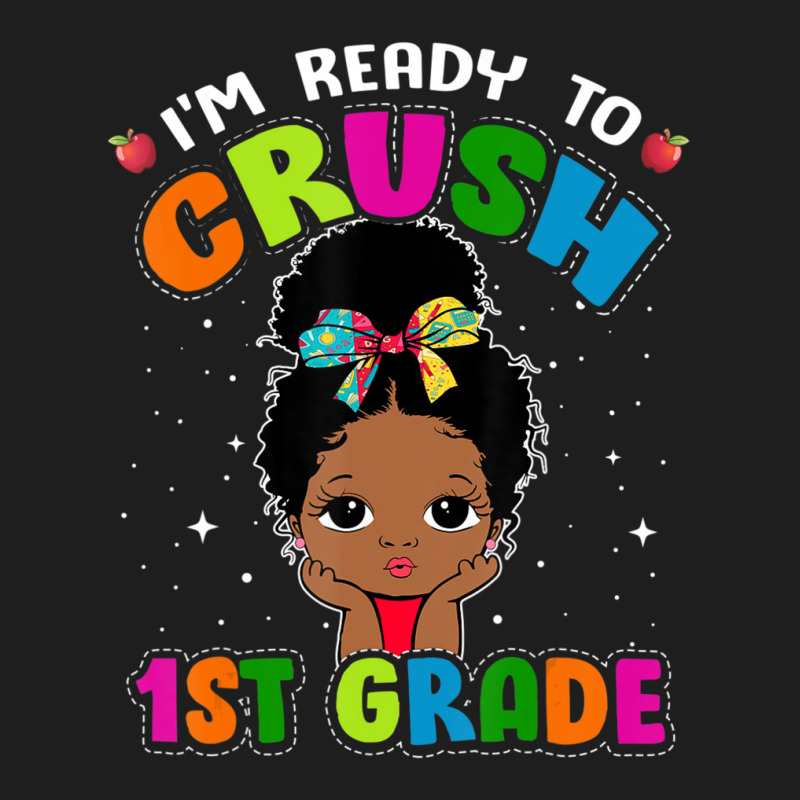 Limited Edition I'm Ready To Crush 1st Grade Cute Black Girl First Day Classic T-shirt | Artistshot