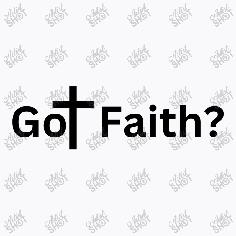 Got Faith T-shirt | Artistshot