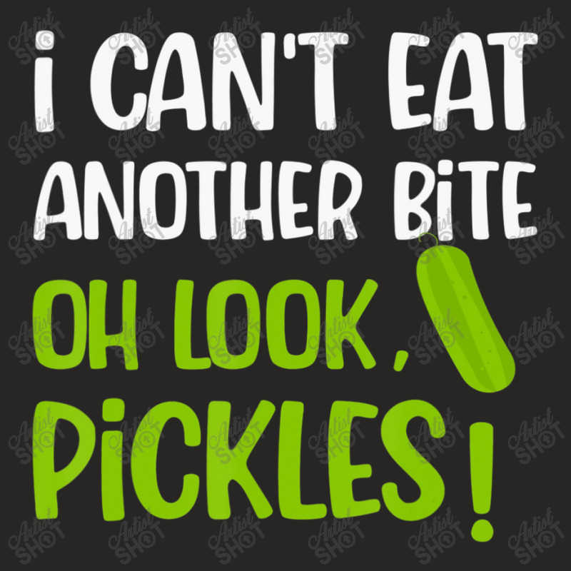 I Can't Eat Another Bite Oh Look Pickles Food Ladies Fitted T-Shirt by thanhtran | Artistshot