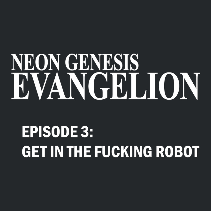 Limited Edition Neon Genesis Evangelion - Get In The Fcking Robot T-sh Crewneck Sweatshirt by Cormier Curtin | Artistshot