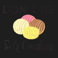 Don't Be Self Conchas Spanish Pun Latinx Classic T-shirt | Artistshot