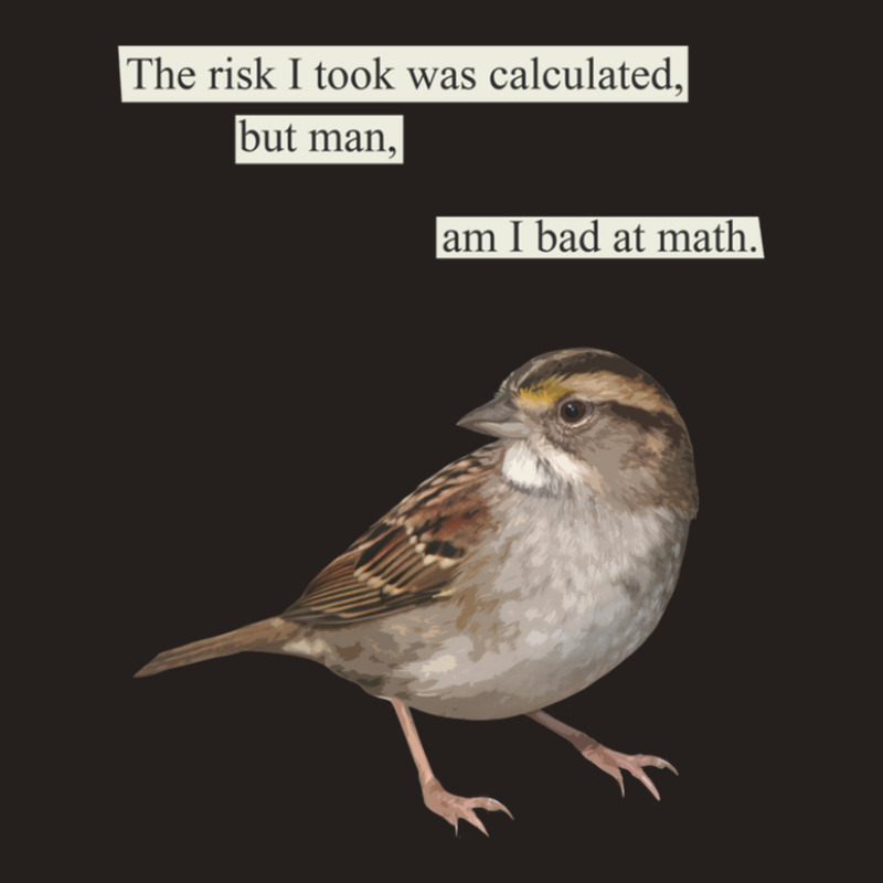 The Risk I Took Was Calculated Tank Top by TinaCrisp | Artistshot