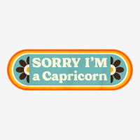 Sorry I'm A Capricorn – Sarcastic Zodiac Funny Astrology T Shirt Graphic T-shirt | Artistshot