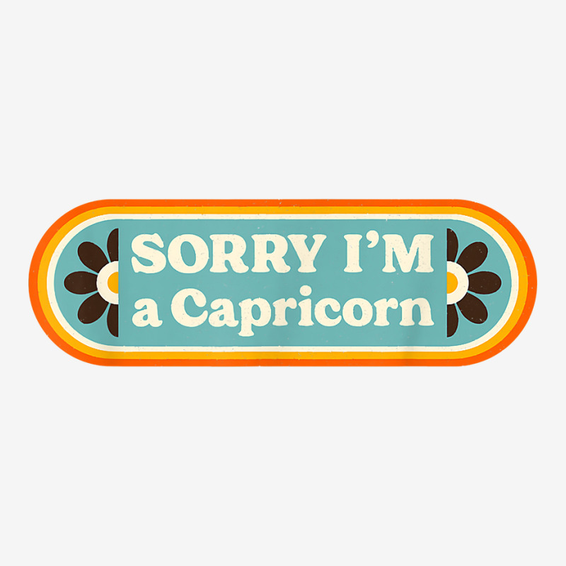 Sorry I'm A Capricorn – Sarcastic Zodiac Funny Astrology T Shirt Graphic T-shirt | Artistshot