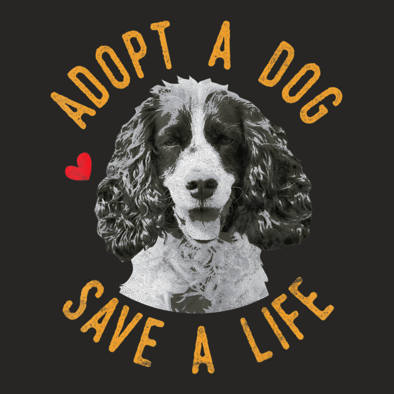 Limited Edition Adopt A Dog Save A Life Rescue English Springer Spanie Ladies Fitted T-Shirt by michaelyounger19 | Artistshot