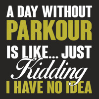 Day Without Parkour Is Like Free Running Training Traceurs Ladies Fitted T-shirt | Artistshot