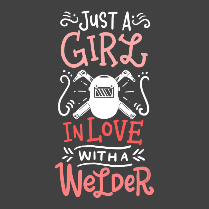 Trending Just A Girl In Love With A Welder Girlfriend Vintage T-shirt | Artistshot