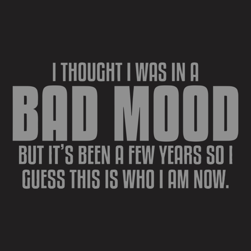 Bad  Mood T-shirt | Artistshot
