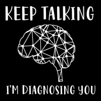 Limited Edition Keep Talking I'm Diagnosing You Psychology Maternity Scoop Neck T-shirt | Artistshot