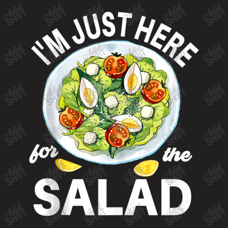 I'm Just Here For The Salad Vegetables Food Salad T-shirt | Artistshot