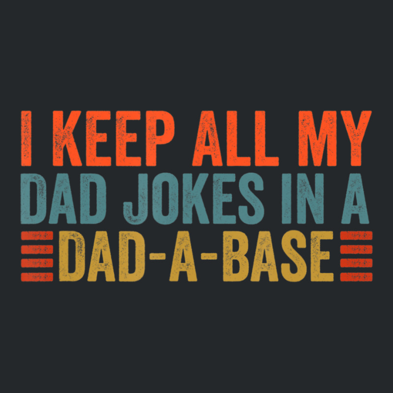 I Keep All My Dad Jokes In A Dad A Base Dad Jokes Father Day Crewneck Sweatshirt by tintruong | Artistshot