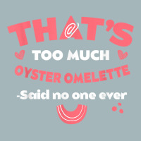 That's Too Much Oyster Omelette Funny Breakfast Food Humor T Shirt Unisex Sherpa-lined Denim Jacket | Artistshot