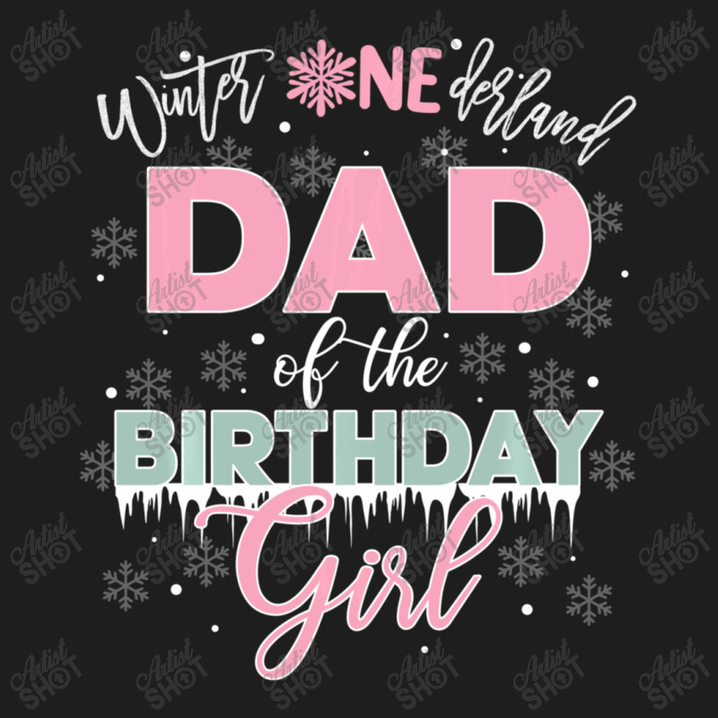 Trending Dad Of The Birthday Girl Winter Onederland Family Classic T-shirt by BuenoBloom | Artistshot