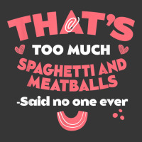 That's Too Much Spaghetti And Meatballs Funny Italian Food T Shirt Toddler Hoodie | Artistshot