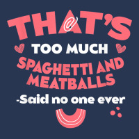 That's Too Much Spaghetti And Meatballs Funny Italian Food T Shirt Men Denim Jacket | Artistshot