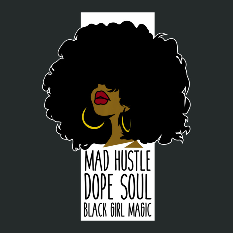 Trending Mad Hustle Dope Soul Black Girl Magic Black History Month Women's Triblend Scoop T-shirt by Whitehead Hoppe | Artistshot