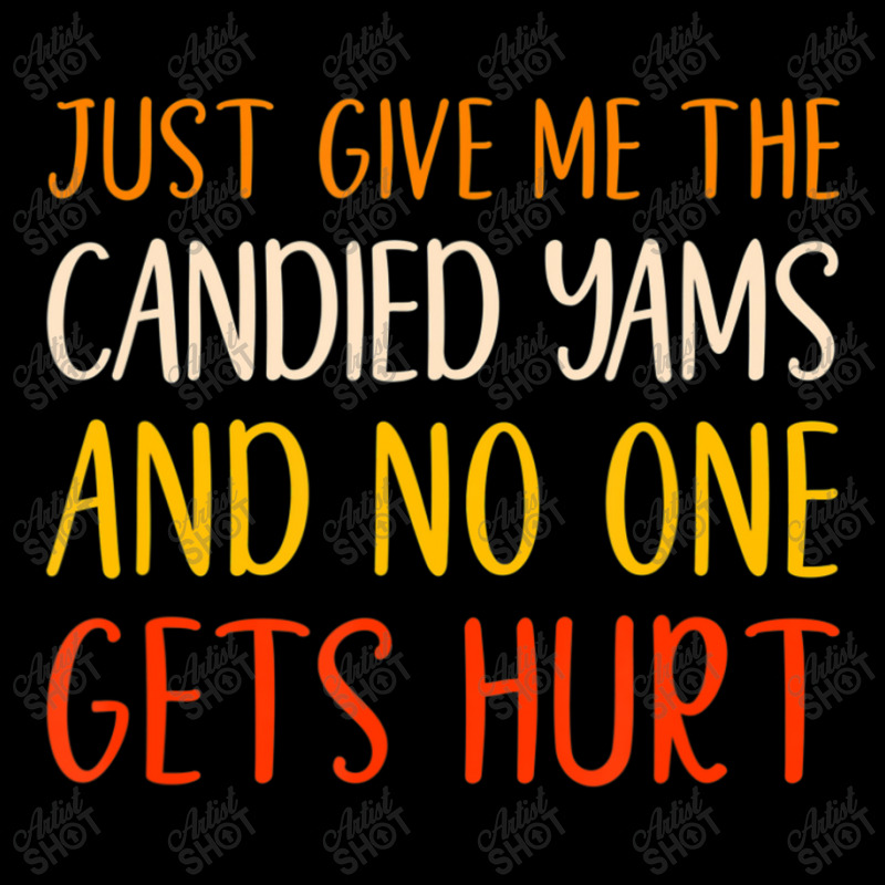 Just Give Me The Candied Yams Thanksgiving Food Toddler Sweatshirt by thanhtran | Artistshot