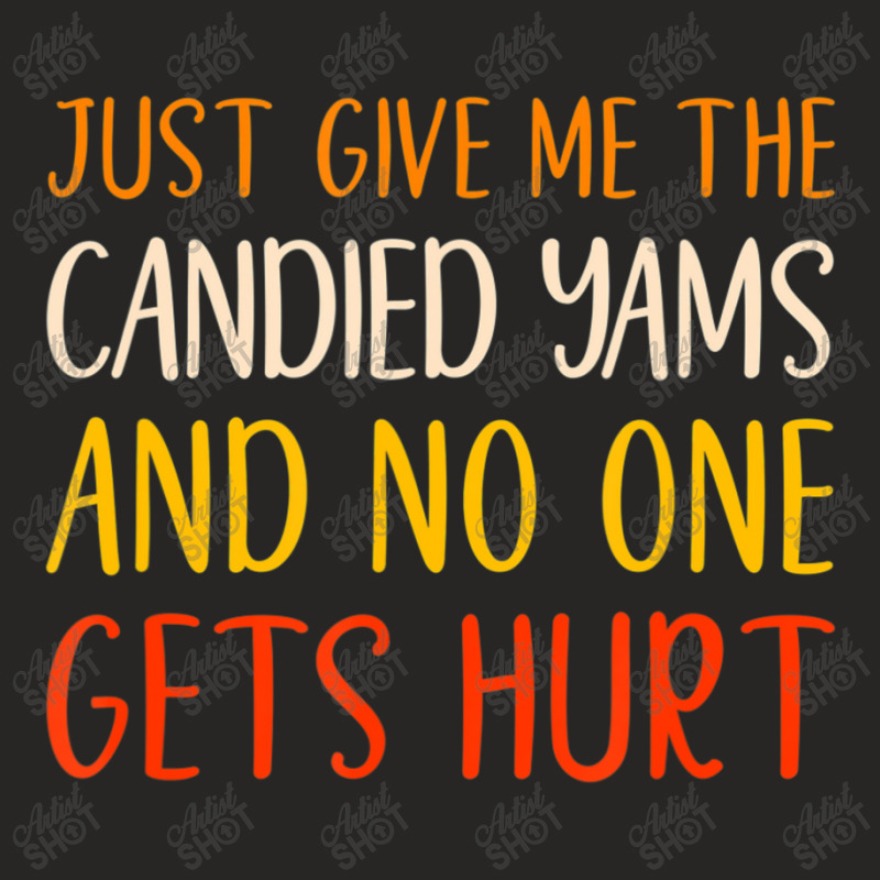 Just Give Me The Candied Yams Thanksgiving Food Ladies Fitted T-Shirt by thanhtran | Artistshot