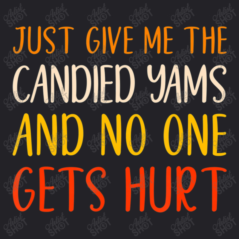 Just Give Me The Candied Yams Thanksgiving Food Youth Tee by thanhtran | Artistshot