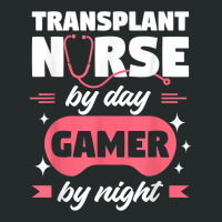 Transplant Nurse By Day Gamer By Night Registered Nurses Rn T Shirt Women's Triblend Scoop T-shirt | Artistshot