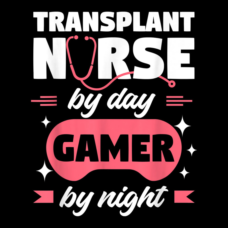 Transplant Nurse By Day Gamer By Night Registered Nurses Rn T Shirt Legging | Artistshot