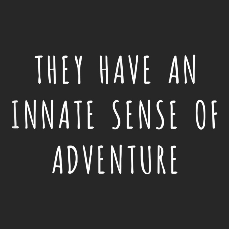 They Have An Innate Sense Of Adventure T Shirt Men's T-shirt Pajama Set by casimircorjki0 | Artistshot