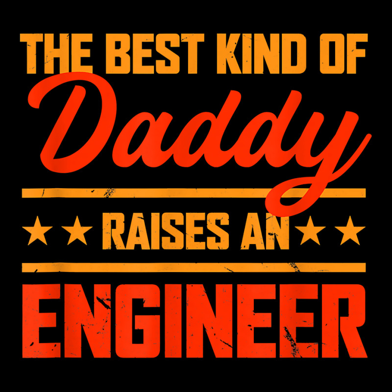 The Best Kind Of Daddy Raises An Engineer Father's Day T Shirt Long Sleeve Shirts | Artistshot