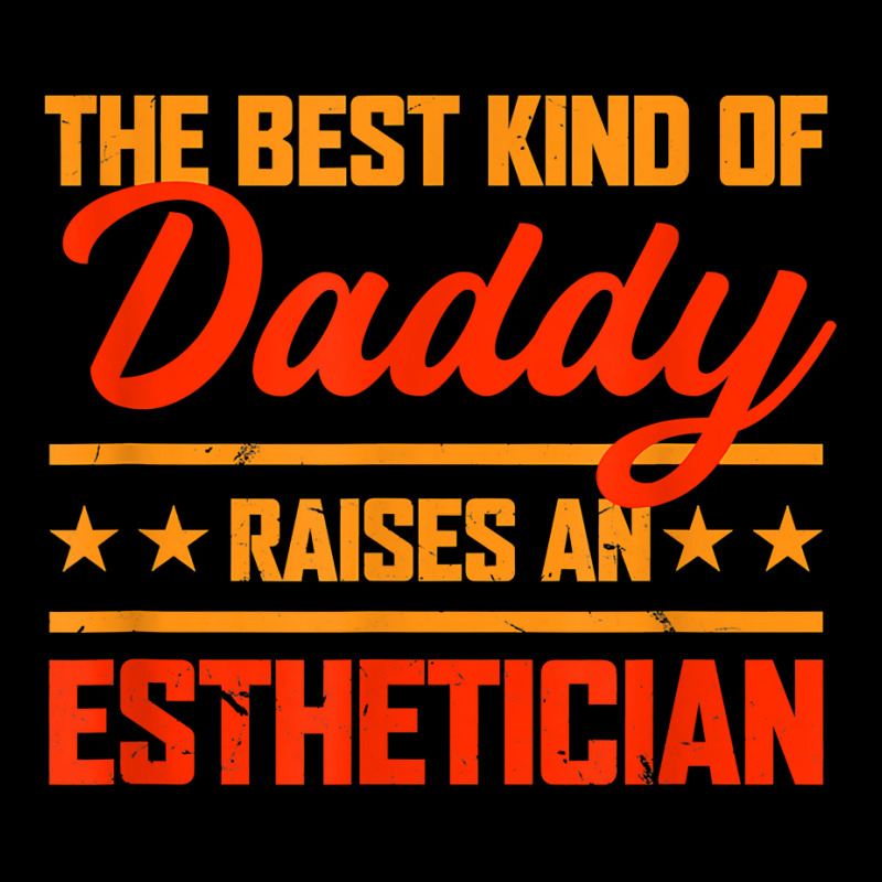 The Best Kind Of Daddy Raises An Esthetician Father's Day T Shirt Youth Jogger | Artistshot