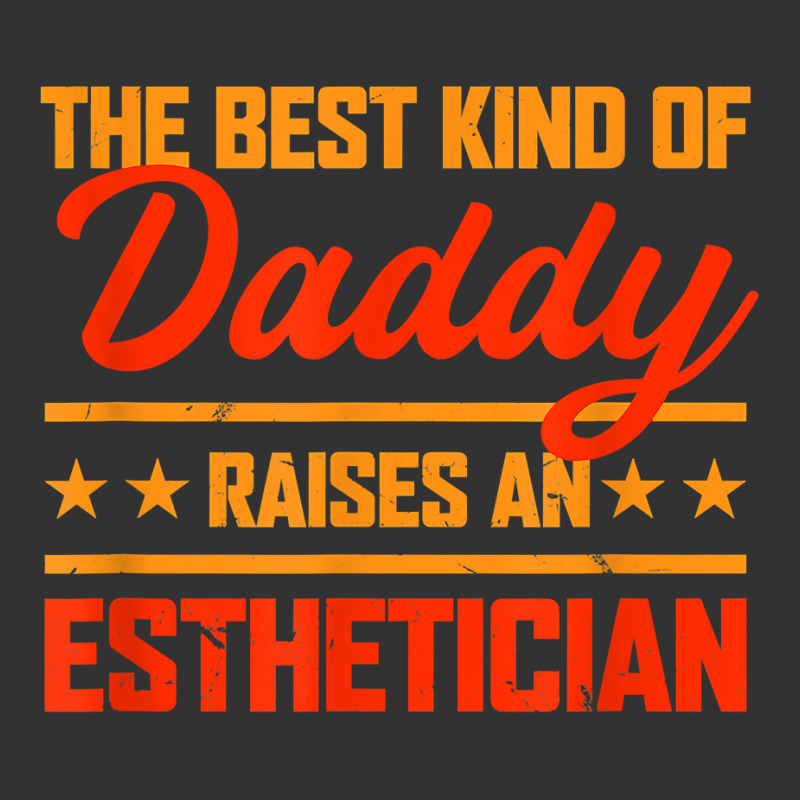 The Best Kind Of Daddy Raises An Esthetician Father's Day T Shirt Baby Bodysuit | Artistshot