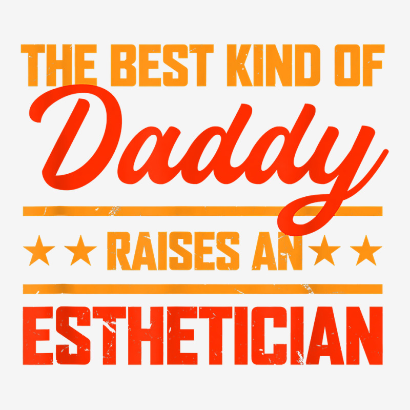 The Best Kind Of Daddy Raises An Esthetician Father's Day T Shirt Baby Bibs | Artistshot