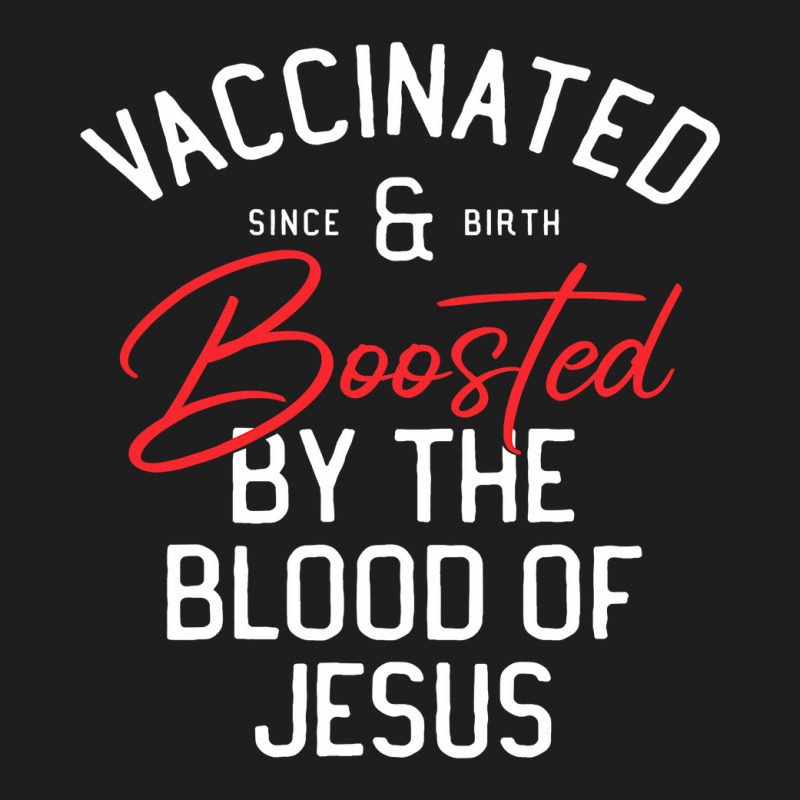 Fully Vaccinated By The Blood Of Jesus Christian And Boosted511 Classic T-shirt | Artistshot