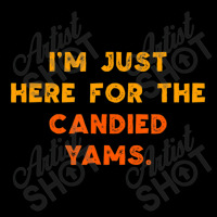 Just Here For Candied Yams Thanksgiving Food Pocket T-shirt | Artistshot