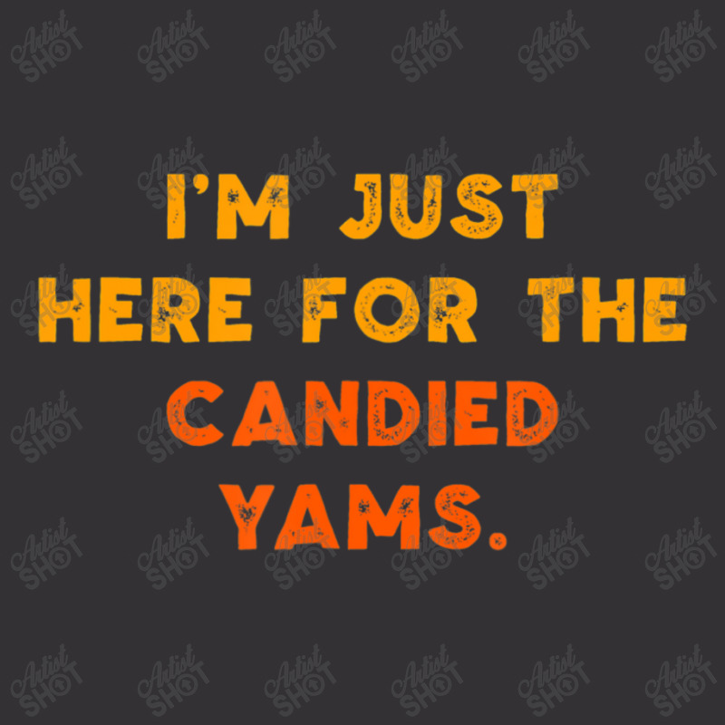 Just Here For Candied Yams Thanksgiving Food Vintage Hoodie by thanhtran | Artistshot