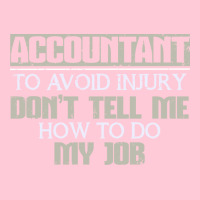 Accountant Avoid Injury Dont Tell Me How To Do Job 80s Graphic T-shirt | Artistshot