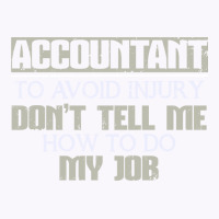 Accountant Avoid Injury Dont Tell Me How To Do Job 80s Tank Top | Artistshot