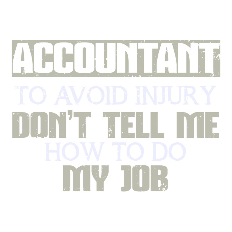 Accountant Avoid Injury Dont Tell Me How To Do Job 80s V-neck Tee | Artistshot