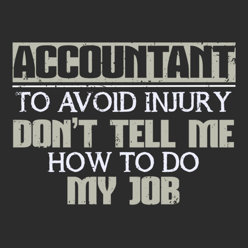 Accountant Avoid Injury Dont Tell Me How To Do Job 80s Exclusive T-shirt | Artistshot