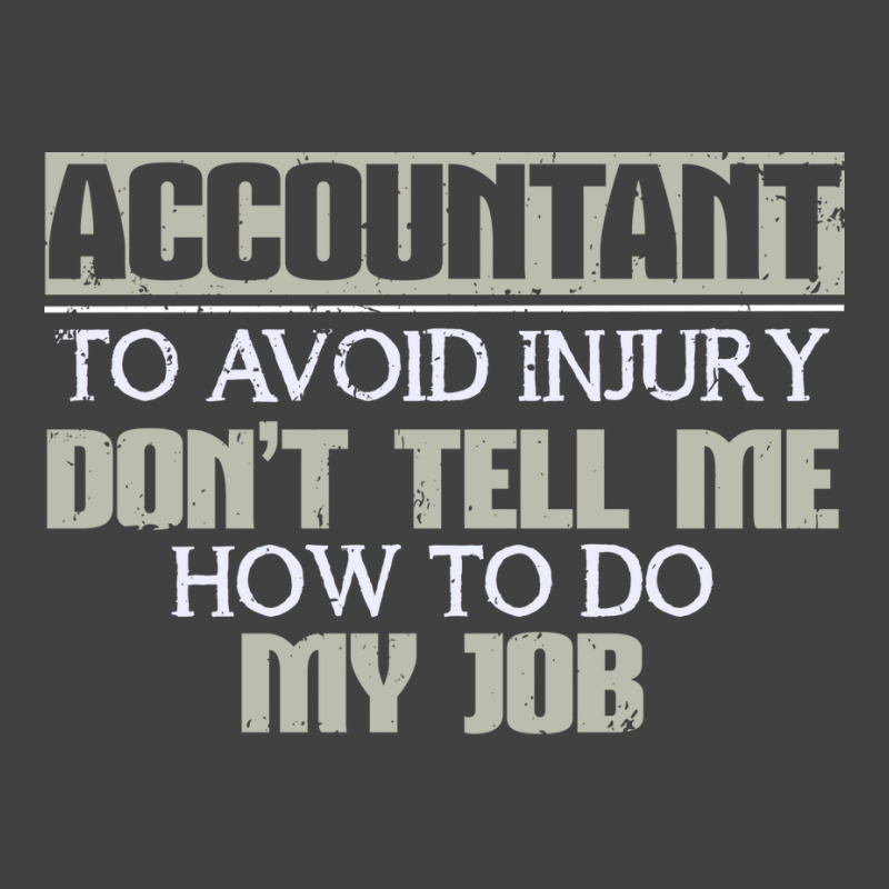 Accountant Avoid Injury Dont Tell Me How To Do Job 80s Vintage T-shirt | Artistshot