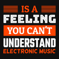 Is A Feeling You Can't Understand Electronic Music .png Graphic T-shirt | Artistshot