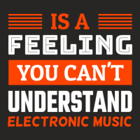 Is A Feeling You Can't Understand Electronic Music .png Ladies Fitted T-shirt | Artistshot