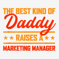 The Best Kind Of Daddy Raises A Marketing Manager T Shirt Graphic T-shirt | Artistshot