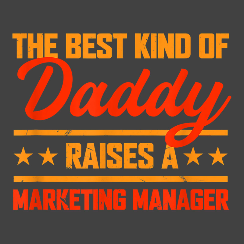 The Best Kind Of Daddy Raises A Marketing Manager T Shirt Vintage T-Shirt by kaykemyjoa | Artistshot