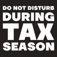 Do Not Disturb During Tax Season Yellow Tank Top | Artistshot