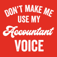 Accountant Funny Gift Loud Voice Cpa Accounting Promotion License Hips Graphic T-shirt | Artistshot