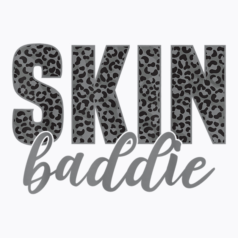 Skin Baddie Dermatologist Skincare Esthetician T Shirt T-shirt | Artistshot