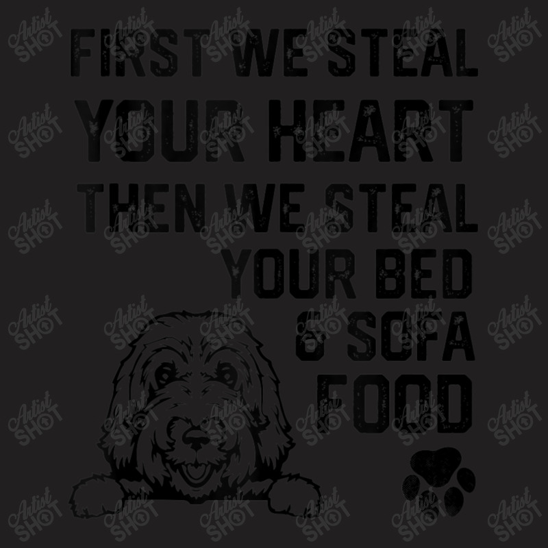 Labradoodl Dog Steal Your Heart Steal Your Bed And Sofa Food T-shirt | Artistshot